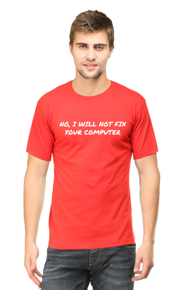 I Will Not Fix Your Computer Round Neck T-Shirt UNISEX