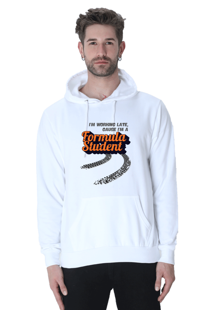 I'm Working Late Cause I'm A Formula Student Hooded Sweat Shirt UNISEX