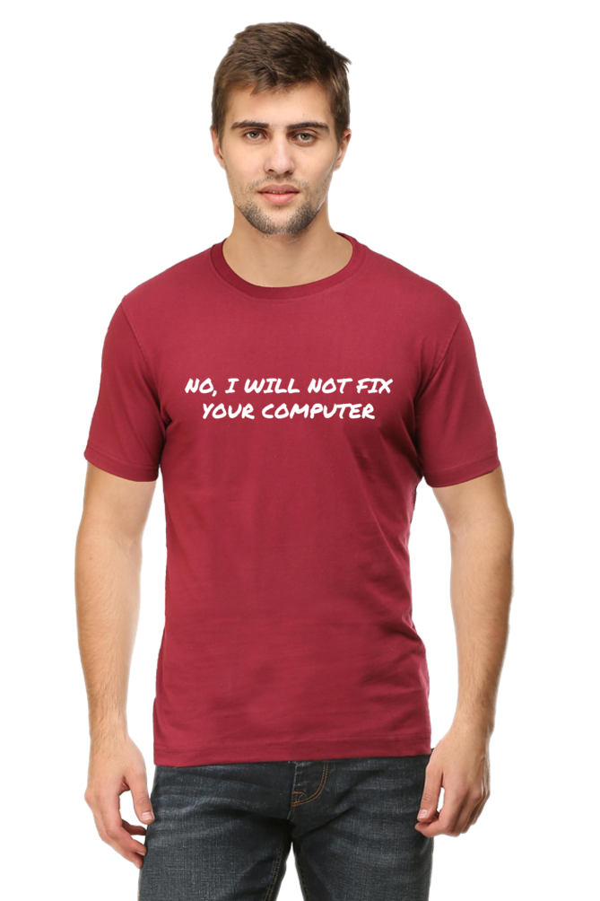 I Will Not Fix Your Computer Round Neck T-Shirt UNISEX