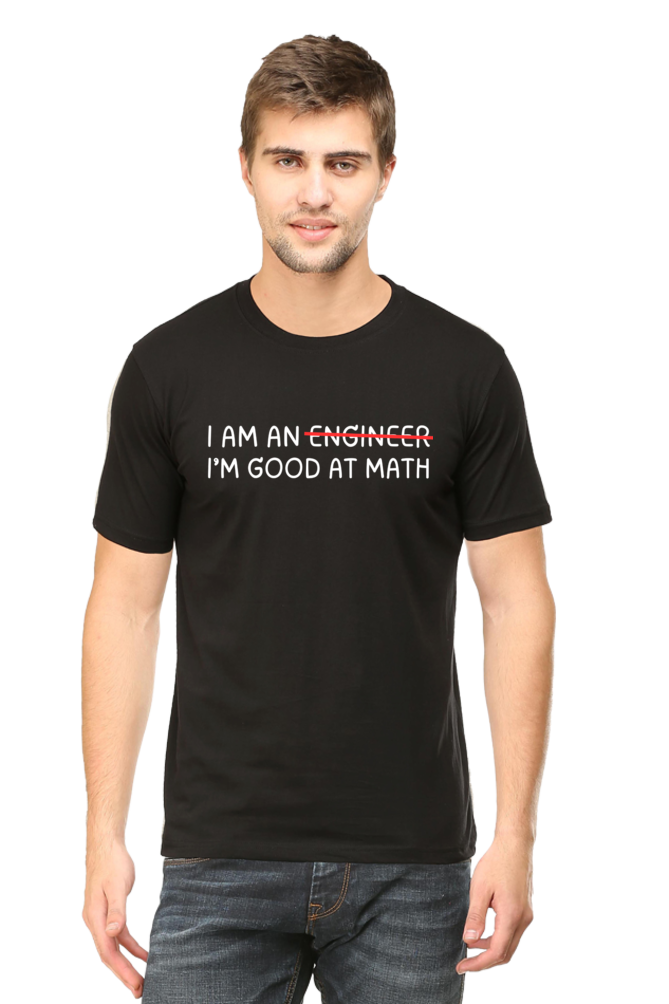 I'm An Engineer Not, Im Good At Math Round Neck T-Shirt UNISEX