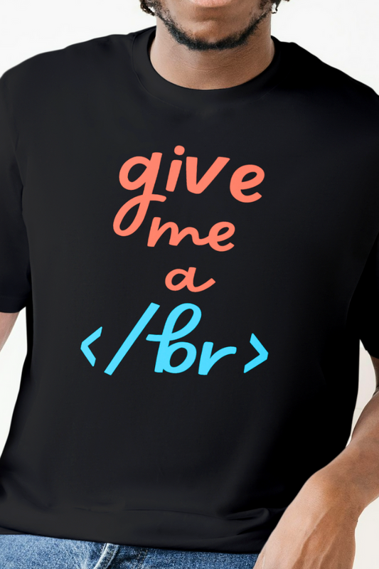 Give Me A Br Coding Round Neck T-Shirt UNISEX