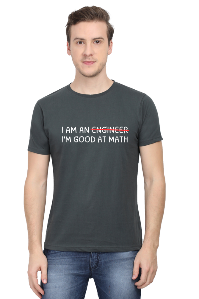 I'm An Engineer Not, Im Good At Math Round Neck T-Shirt UNISEX