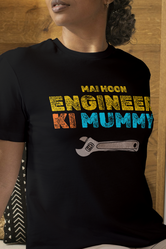 Main Hoon Engineer Ki Mummy Round Neck T-Shirt UNISEX