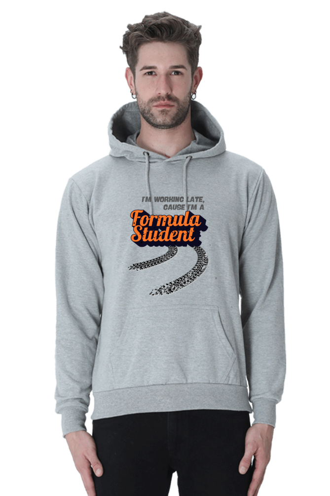 I'm Working Late Cause I'm A Formula Student Hooded Sweat Shirt UNISEX