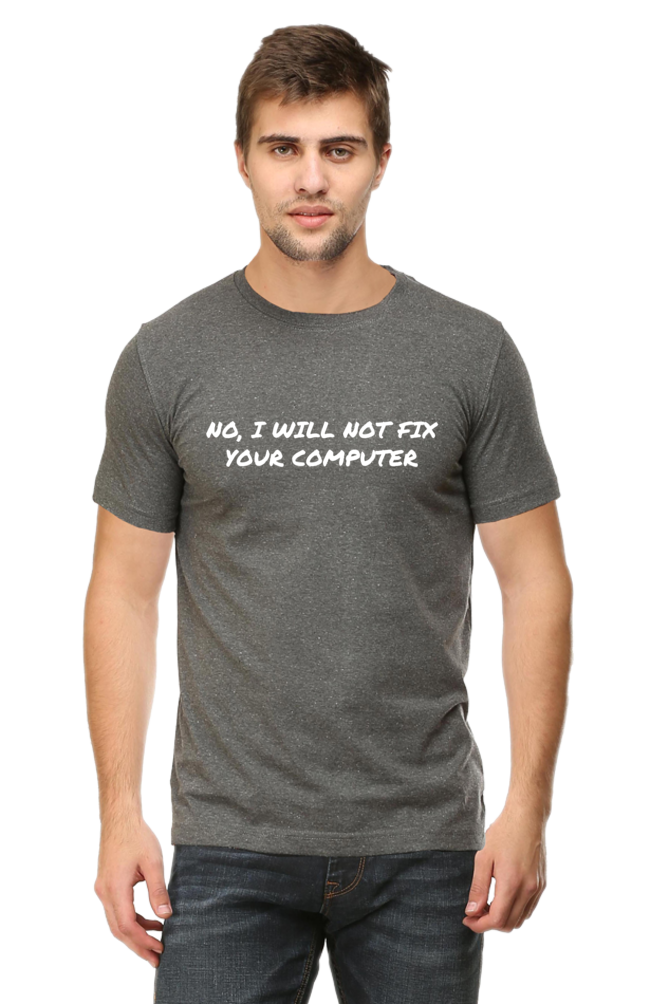 I Will Not Fix Your Computer Round Neck T-Shirt UNISEX