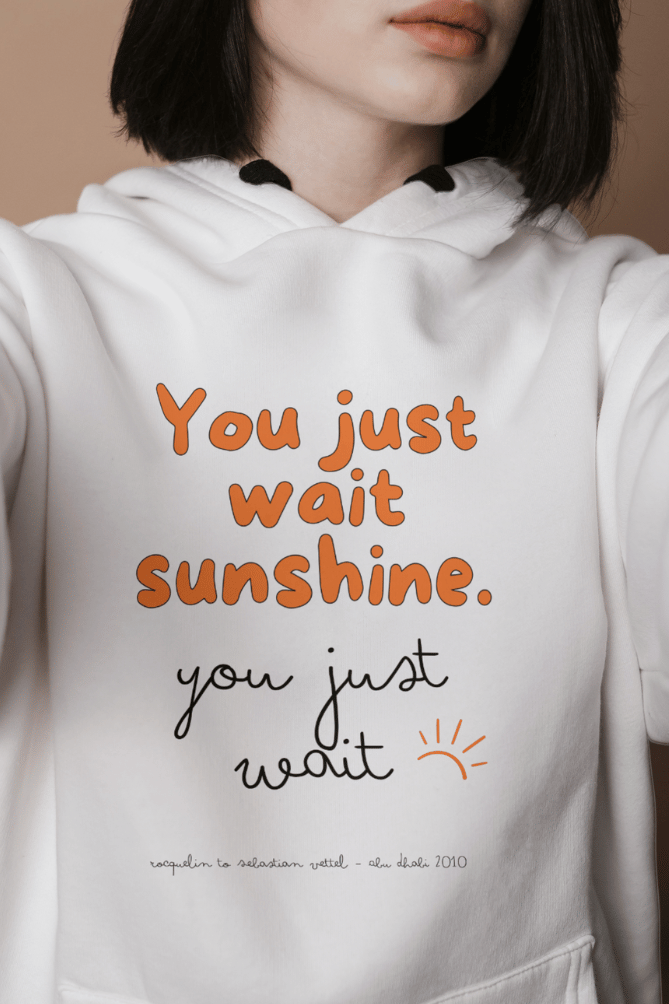 You Just Wait Sunshine Vettel Black Text Hooded Sweat Shirt UNISEX