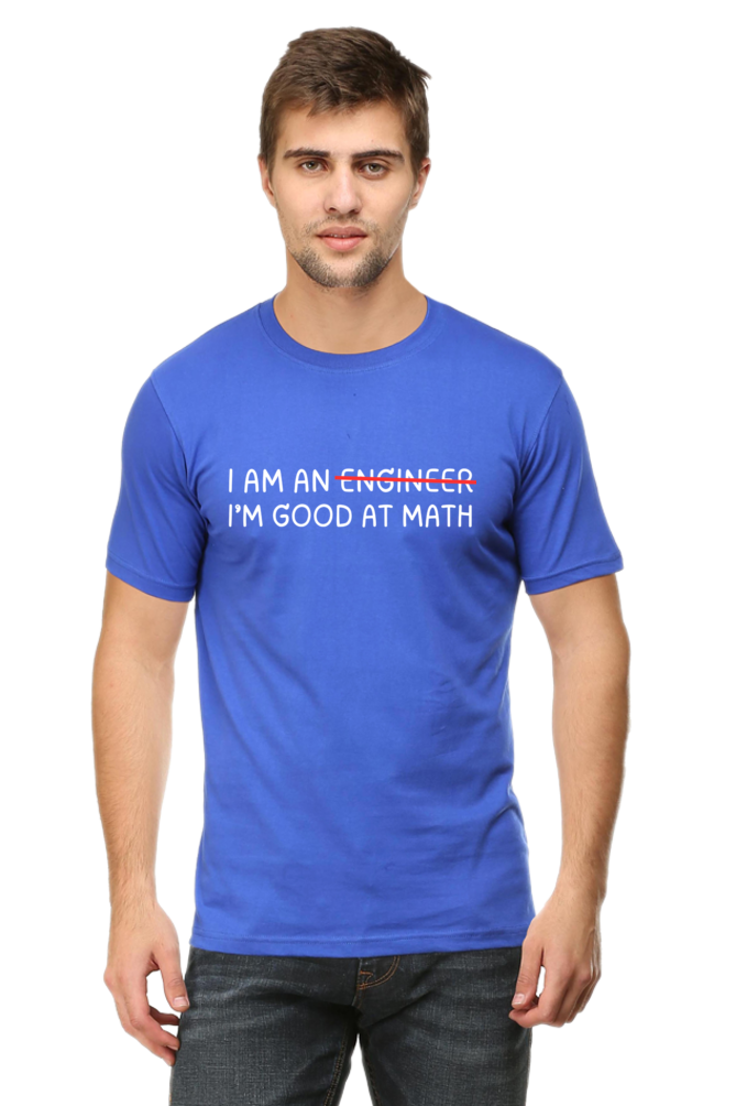 I'm An Engineer Not, Im Good At Math Round Neck T-Shirt UNISEX